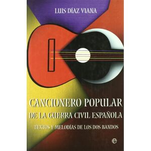 Diaz Viana, Luis Cancionero Popular de La Guerra Civil Espanola: Textos y Melodias de Los DOS Bandos Diaz Viana, Luis Cancionero Popular de La Guerra Civil Espanola: Textos y Melodias de Los DOS Bandos