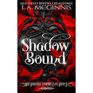 McGinnis, L.A. Shadow Bound: Der Darkfell Vampir-Clan: Buch 2 McGinnis, L.A. Shadow Bound: Der Darkfell Vampir-Clan: Buch 2