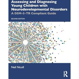 Nicoll, Neil Assessing and Diagnosing Young Children with Neurodevelopmental Disorders: A DSM-5-TR Compliant Guide Nicoll, Neil Assessing and Diagnosing Young Children with Neurodevelopmental Disorders: A DSM-5-TR Compliant Guide