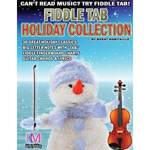 Robitaille, Brent C Fiddle Tab Holiday Collection: 30 Holiday Classics for Easy Violin Robitaille, Brent C Fiddle Tab Holiday Collection: 30 Holiday Classics for Easy Violin