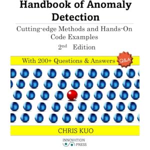 Kuo, Chris Handbook of Anomaly Detection: Cutting-edge Methods and Hands-On Code Examples Kuo, Chris Handbook of Anomaly Detection: Cutting-edge Methods and Hands-On Code Examples