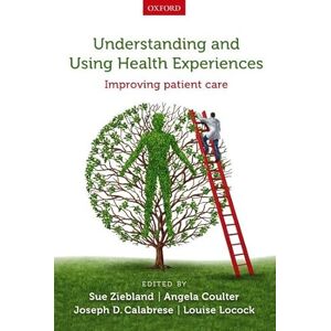 Ziebland, Sue Understanding and Using Health Experiences: Improving Patient Care Ziebland, Sue Understanding and Using Health Experiences: Improving Patient Care