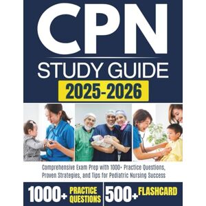 LEARNING, RXPRO CPN STUDY GUIDE 2025–2026: Comprehensive Exam Prep with 1000+ Practice Questions, Proven Strategies, and Tips for Pediatric Nursing Success LEARNING, RXPRO CPN STUDY GUIDE 2025–2026: Comprehensive Exam Prep with 1000+ Practice Questions, Proven Strategies, and Tips for Pediatric Nursing Success