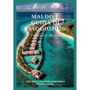 Davis, Jon MALDIVE Guida di viaggio 2026: Immergiti nelle acque cristalline ed esplora il paradiso terrestre alle Maldive Davis, Jon MALDIVE Guida di viaggio 2026: Immergiti nelle acque cristalline ed esplora il paradiso terrestre alle Maldive