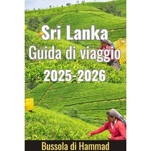 Hammad, Bussola di Sri Lanka Guida di viaggio 2025-2026 Hammad, Bussola di Sri Lanka Guida di viaggio 2025-2026