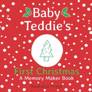 Bookaful Press Baby Teddie's First Christmas: A DIY Christmas Memory Maker Book Bookaful Press Baby Teddie's First Christmas: A DIY Christmas Memory Maker Book