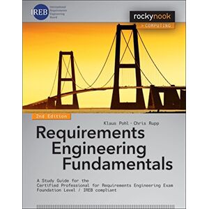 Pohl, Klaus Requirements Engineering Fundamentals: A Study Guide for the Certified Professional for Requirements Engineering Exam Foundation Level IREB compliant Pohl, Klaus Requirements Engineering Fundamentals: A Study Guide for the Certified Professional for Requirements Engineering Exam Foundation Level IREB compliant