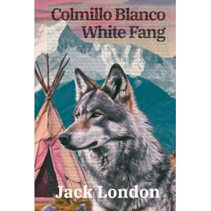 London, Jack Colmillo Blanco White Fang: Texto paralelo bilingüe Bilingual edition: Inglés Español / English Spanish: 39 (Ediciones Bilingües) London, Jack Colmillo Blanco White Fang: Texto paralelo bilingüe Bilingual edition: Inglés Español / English Spanish: 39 (Ediciones Bilingües)
