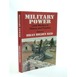 Military Power: Land Warfare in Theory and Practice Military Power: Land Warfare in Theory and Practice