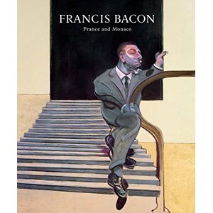 Martin Harrison Francis Bacon: France and Monaco Martin Harrison Francis Bacon: France and Monaco