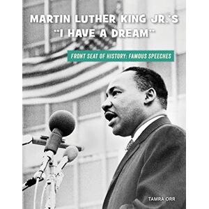 Cherry Lake Publishing Martin Luther King Jr.'s "I Have a Dream" (21st Century Skills Library: Front Seat of History: Famous Speeches) Cherry Lake Publishing Martin Luther King Jr.'s "I Have a Dream" (21st Century Skills Library: Front Seat of History: Famous Speeches)