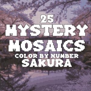 SG, CUSTOM PRINT Mystery Mosaics Color by Number Sakura Edition: 25 Pixel Art Coloring Pages of Japanese Cherry Blossoms SG, CUSTOM PRINT Mystery Mosaics Color by Number Sakura Edition: 25 Pixel Art Coloring Pages of Japanese Cherry Blossoms