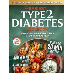 Lane, Emma The Easiest Type 2 Diabetes Cookbook: Lower Your A1C, Eat Well, and Take Control with 100+ Science-Backed and Delicious Recipes — Real Ingredients, No Confusion (Diabetes Made Simple) Lane, Emma The Easiest Type 2 Diabetes Cookbook: Lower Your A1C, Eat Well, and Take Control with 100+ Science-Backed and Delicious Recipes — Real Ingredients, No Confusion (Diabetes Made Simple)
