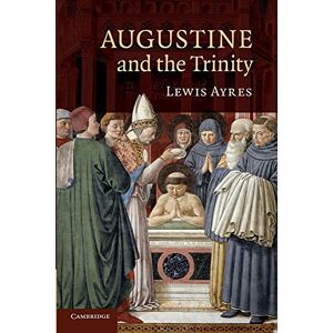 Ayres, Lewis Augustine and the Trinity Ayres, Lewis Augustine and the Trinity