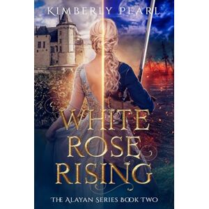 Pearl White Rose Rising: The Alayan Series Book Two Pearl White Rose Rising: The Alayan Series Book Two