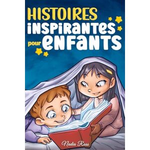 Ross, Nadia Histoires Inspirantes pour Enfants: Un livre d'aventures magiques sur le courage, la confiance en soi et l'importance de croire en ses rêves: 6 (Livres de Motivation pour Enfants) Ross, Nadia Histoires Inspirantes pour Enfants: Un livre d'aventures magiques sur le courage, la confiance en soi et l'importance de croire en ses rêves: 6 (Livres de Motivation pour Enfants)