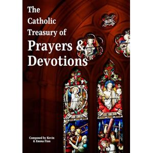 Whyte Finn, Emma A Catholic Treasury of Daily Prayers and Devotions Whyte Finn, Emma A Catholic Treasury of Daily Prayers and Devotions