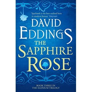 Eddings, David The Sapphire Rose: An unforgettable epic fantasy novel: Book 3 (The Elenium Trilogy) Eddings, David The Sapphire Rose: An unforgettable epic fantasy novel: Book 3 (The Elenium Trilogy)