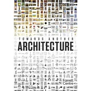 Towards Another Architecture: New Visions for the 21st Century Towards Another Architecture: New Visions for the 21st Century
