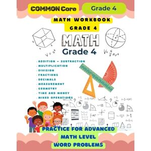 THOMAS, Alcia A Math workbook grade 4: Grade4 Practice for Advanced MATH Level WORD PROBLEMS THOMAS, Alcia A Math workbook grade 4: Grade4 Practice for Advanced MATH Level WORD PROBLEMS