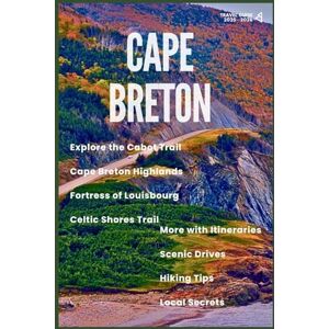 Atlas, Abkeis CAPE BRETON TRAVEL GUIDE 2025–2026: Explore the Cabot Trail, Cape Breton Highlands, Fortress of Louisbourg, Celtic Shores Trail & More with Itineraries, Scenic Drives, Hiking Tips & Local Secrets Atlas, Abkeis CAPE BRETON TRAVEL GUIDE 2025–2026: Explore the Cabot Trail, Cape Breton Highlands, Fortress of Louisbourg, Celtic Shores Trail & More with Itineraries, Scenic Drives, Hiking Tips & Local Secrets