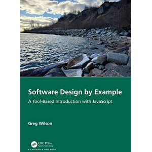 Chapman and Hall/CRC Software Design by Example: A Tool-Based Introduction with JavaScript Chapman and Hall/CRC Software Design by Example: A Tool-Based Introduction with JavaScript