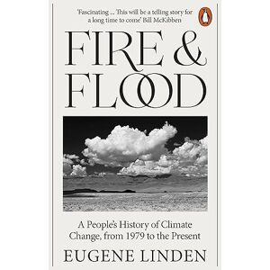 Linden, Eugene Fire and Flood: A People's History of Climate Change, from 1979 to the Present Linden, Eugene Fire and Flood: A People's History of Climate Change, from 1979 to the Present