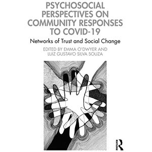 Psychosocial Perspectives on Community Responses to Covid-19: Networks of Trust and Social Change Psychosocial Perspectives on Community Responses to Covid-19: Networks of Trust and Social Change