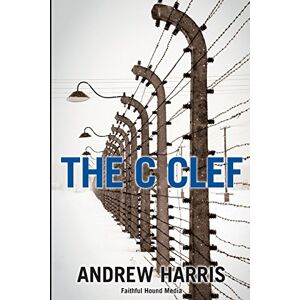 Harris, Andrew The C Clef: Volume 1 (The Human Spirit Trilogy) Harris, Andrew The C Clef: Volume 1 (The Human Spirit Trilogy)