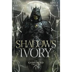 O'Connor, Bryce Shadows of Ivory (The Godforged Chronicles) O'Connor, Bryce Shadows of Ivory (The Godforged Chronicles)