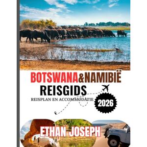 Joseph, Ethan BOTSWANA&NAMIBIË REISGIDS 2026: De ideale reistijd, bestemmingen die je absoluut moet bezoeken en belangrijke informatie die je moet weten voordat je op reis gaat. Joseph, Ethan BOTSWANA&NAMIBIË REISGIDS 2026: De ideale reistijd, bestemmingen die je absoluut moet bezoeken en belangrijke informatie die je moet weten voordat je op reis gaat.