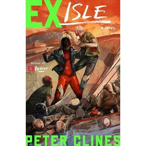 Clines, Peter Ex-Isle: A Novel: 5 (Ex-Heroes) Clines, Peter Ex-Isle: A Novel: 5 (Ex-Heroes)