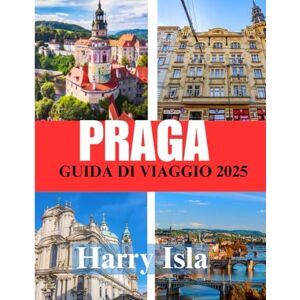 Isla, Harry PRAGA GUIDA DI VIAGGIO 2025: Il periodo migliore per visitare, i posti migliori da esplorare e tutto ciò che devi sapere prima di partire Isla, Harry PRAGA GUIDA DI VIAGGIO 2025: Il periodo migliore per visitare, i posti migliori da esplorare e tutto ciò che devi sapere prima di partire