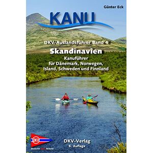 DKV-Auslandsführer Skandinavien: Kanuführer für Dänemark, Finnland, Island, Norwegen und Schweden: 4 DKV-Auslandsführer Skandinavien: Kanuführer für Dänemark, Finnland, Island, Norwegen und Schweden: 4