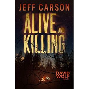 Carson, Jeff Alive and Killing: 3 (David Wolf Mystery Thriller Series) Carson, Jeff Alive and Killing: 3 (David Wolf Mystery Thriller Series)