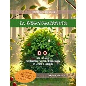 Bettetini, Barbara Il Brontolicchio: Fiaba educativa per la gestione delle emozioni e l'autoregolazione nei bambini (strumento formativo per educatori e insegnanti Carta del docente) (Fiabe per Crescere®) Bettetini, Barbara Il Brontolicchio: Fiaba educativa per la gestione delle emozioni e l'autoregolazione nei bambini (strumento formativo per educatori e insegnanti Carta del docente) (Fiabe per Crescere®)