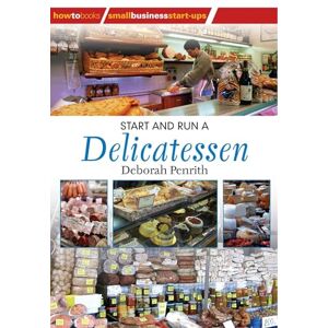 Penrith, Deborah Start and Run a Delicatessen (How to Books-Small Business Startups Series) Penrith, Deborah Start and Run a Delicatessen (How to Books-Small Business Startups Series)