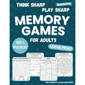 Whitman, Clara Think Sharp, Play Sharp Memory Games For Adults, Medium Level: 100+ Fun Brain Games & Memory Puzzles Activity Book for Adults to Strengthen Your Mind ... Yourself (Large Print) (Your Mind Matters) Whitman, Clara Think Sharp, Play Sharp Memory Games For Adults, Medium Level: 100+ Fun Brain Games & Memory Puzzles Activity Book for Adults to Strengthen Your Mind ... Yourself (Large Print) (Your Mind Matters)