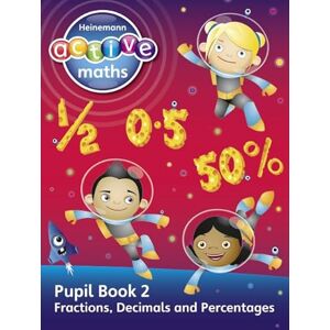 Keith, Lynda Heinemann Active Maths Second Level Exploring Number Pupil Book 2 Fractions, Decimals and Percentages Keith, Lynda Heinemann Active Maths Second Level Exploring Number Pupil Book 2 Fractions, Decimals and Percentages