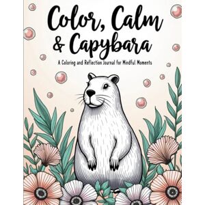 Designz, Imagin8ive Haven Color, Calm & Capybara : A Coloring and Reflection Journal for Mindful Moments: Relaxing 8.5x11 Book with Cute Capybara Designs and Lined Pages for Thoughts & Gratitude Designz, Imagin8ive Haven Color, Calm & Capybara : A Coloring and Reflection Journal for Mindful Moments: Relaxing 8.5x11 Book with Cute Capybara Designs and Lined Pages for Thoughts & Gratitude