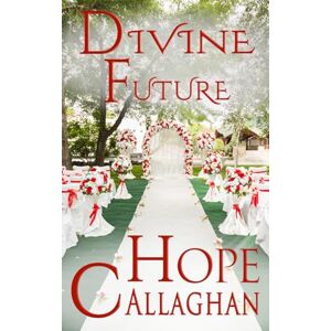 Callaghan, Hope Divine Future: A Divine Cozy Mystery Romance (Divine Mystery Series) Callaghan, Hope Divine Future: A Divine Cozy Mystery Romance (Divine Mystery Series)