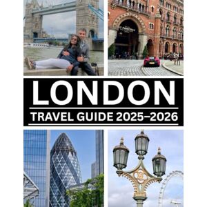 Torres, Mariam LONDON TRAVEL GUIDE 2025–2026 Torres, Mariam LONDON TRAVEL GUIDE 2025–2026