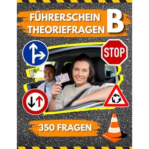 Wissensfit Führerschein Theoriefragen Klasse B: Fahrschule Fragenkatalog mit Lösungsschlüssel Wissensfit Führerschein Theoriefragen Klasse B: Fahrschule Fragenkatalog mit Lösungsschlüssel
