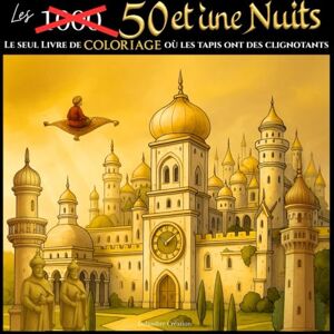 Création, Delambre Les 50 et une Nuits: 50 illustrations détaillées à colorier sur le thème de l'Orient Création, Delambre Les 50 et une Nuits: 50 illustrations détaillées à colorier sur le thème de l'Orient