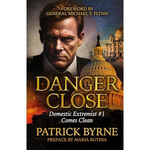 Byrne, Patrick Danger Close: Domestic Extremist #1 Comes Clean Byrne, Patrick Danger Close: Domestic Extremist #1 Comes Clean