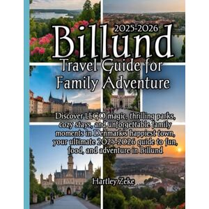 Zeke, Hartley Billund Travel Guide for Family Adventure 2025-2026 Zeke, Hartley Billund Travel Guide for Family Adventure 2025-2026