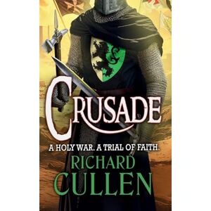 Cullen, Richard Crusade: BRAND NEW in the epic, action-packed Chronicles of the Black Lion from Richard Cullen for 2025 (Chronicles of the Black Lion, 2) Cullen, Richard Crusade: BRAND NEW in the epic, action-packed Chronicles of the Black Lion from Richard Cullen for 2025 (Chronicles of the Black Lion, 2)