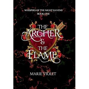 Violet, Marie The Archer & The Flame: A Fae Fantasy Romance Violet, Marie The Archer & The Flame: A Fae Fantasy Romance
