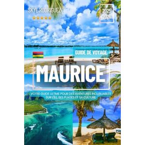 Rodriguez Guide de voyage Maurice 2025-2026: Votre guide ultime pour des aventures inoubliables sur l'île, ses plages et sa culture. Rodriguez Guide de voyage Maurice 2025-2026: Votre guide ultime pour des aventures inoubliables sur l'île, ses plages et sa culture.