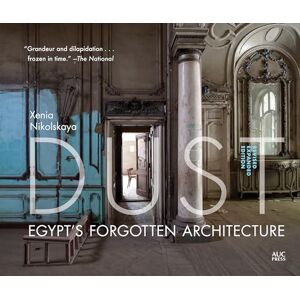 Nikolskaya, Dr. Xenia Dust: Egypt's Forgotten Architecture, Revised and Expanded Edition Nikolskaya, Dr. Xenia Dust: Egypt's Forgotten Architecture, Revised and Expanded Edition